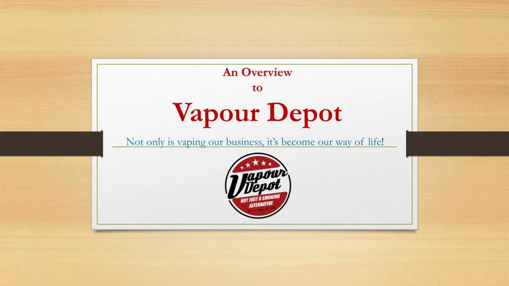an overview to vapour depot