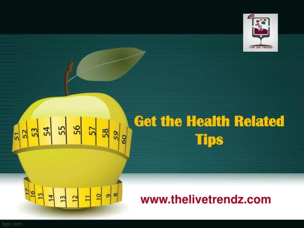 Get the Health Related Tips-The Live Trendz