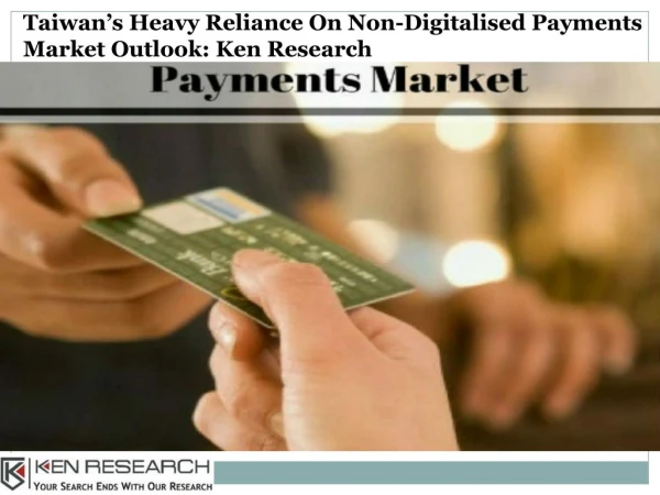 Taiwan Payments Market Competition, Market Revenue, Market Size-Ken Research