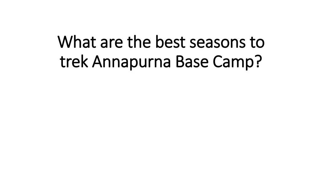 what are the best seasons to trek annapurna base camp