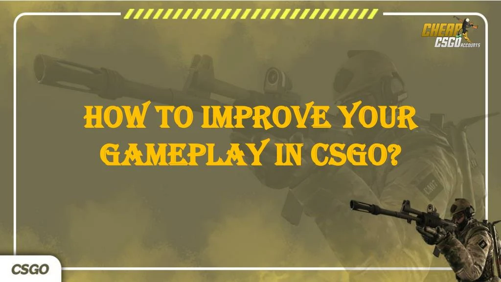 how to improve your gameplay in csgo