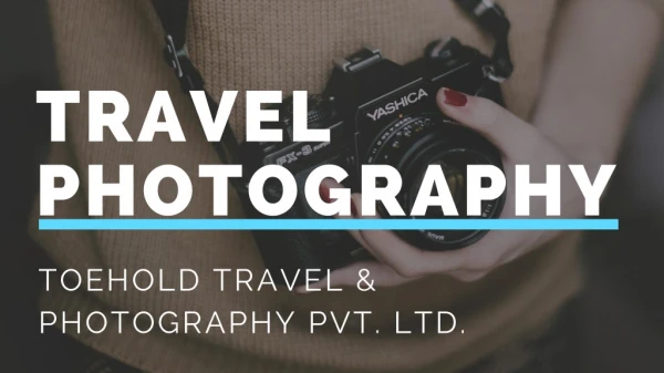 Toehold - Learn Photography | Photo Tours | Camera Rent | Travel Agency