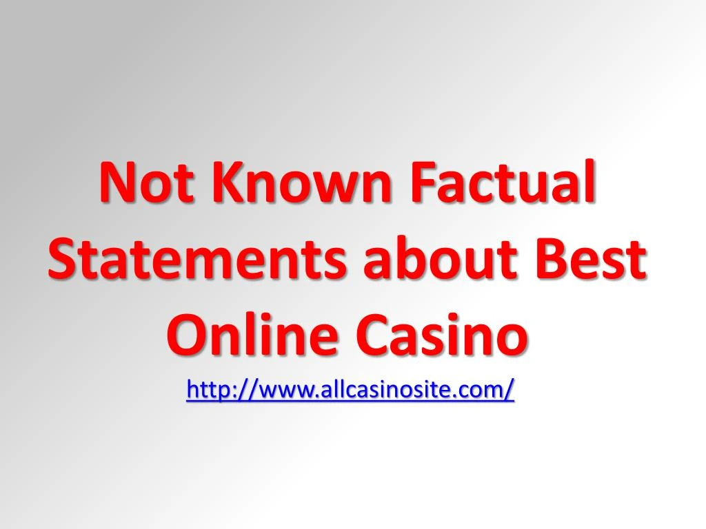 not known factual statements about best online casino http www allcasinosite com