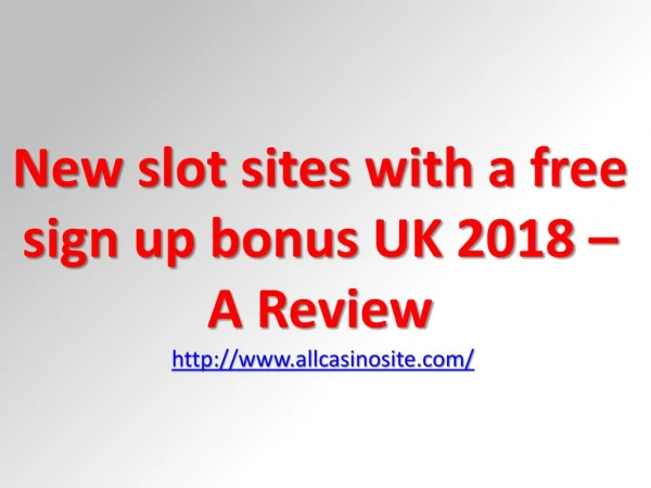 New slot sites with a free sign up bonus UK 2018 – A Review