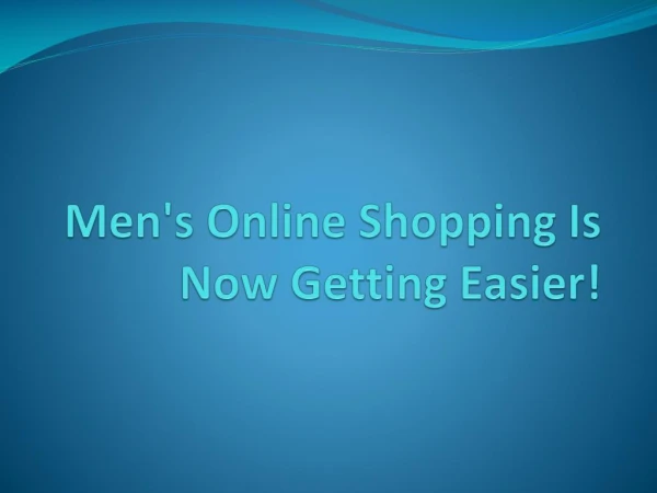 Men's Online Shopping Is Now Getting Easier!