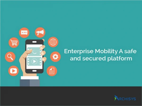 Enterprise Mobility: A safe and secured platform