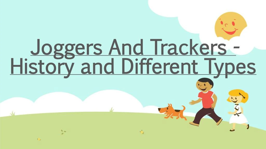 joggers and trackers history and different types