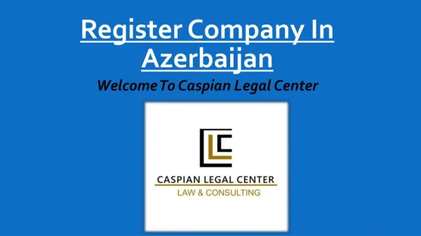 Register Company in Azerbaijan - Caspianlegalcenter