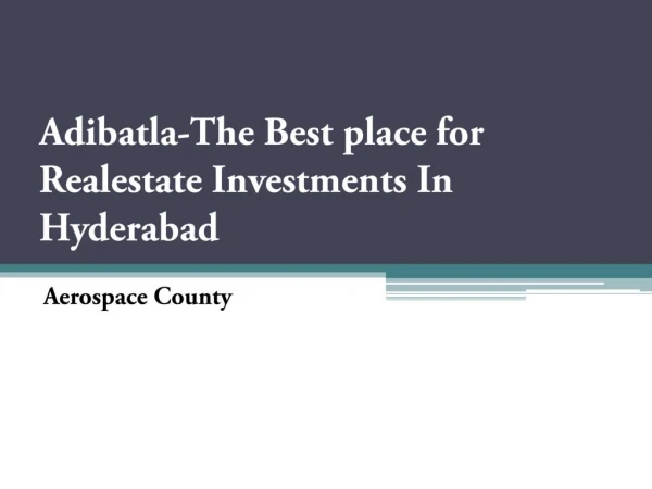 Adibatla-The Best place for Realestate Investments In Hyderabad