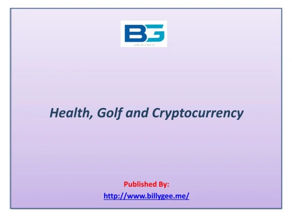 Health, Golf and Cryptocurrency
