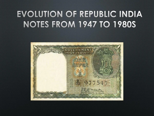 Evolution of Republic India Notes from 1947 to 1980s