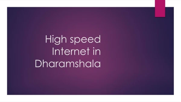 High Speed Internet in Dharamshala