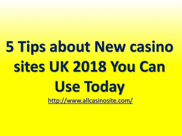 5 Tips about New casino sites UK 2018 You Can Use Today