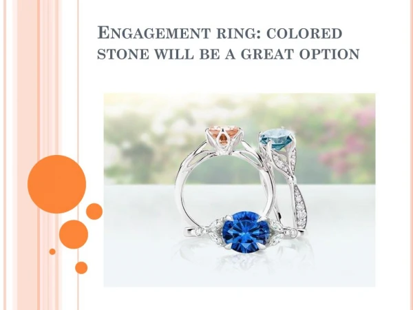 Engagement ring: colored stone will be a great option