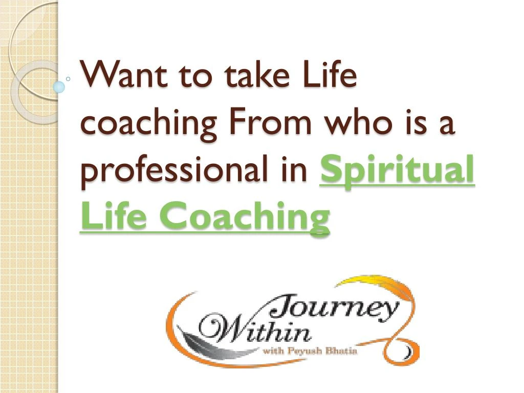 want to take life coaching from who is a professional in spiritual life coaching