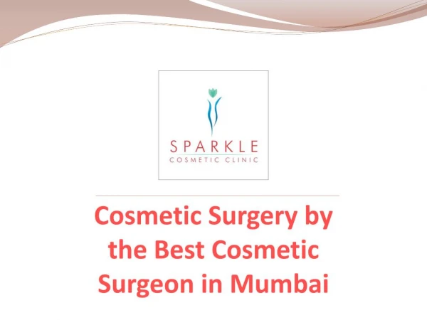 "Cosmetic Surgery by the Best Cosmetic Surgeon in Mumbai "