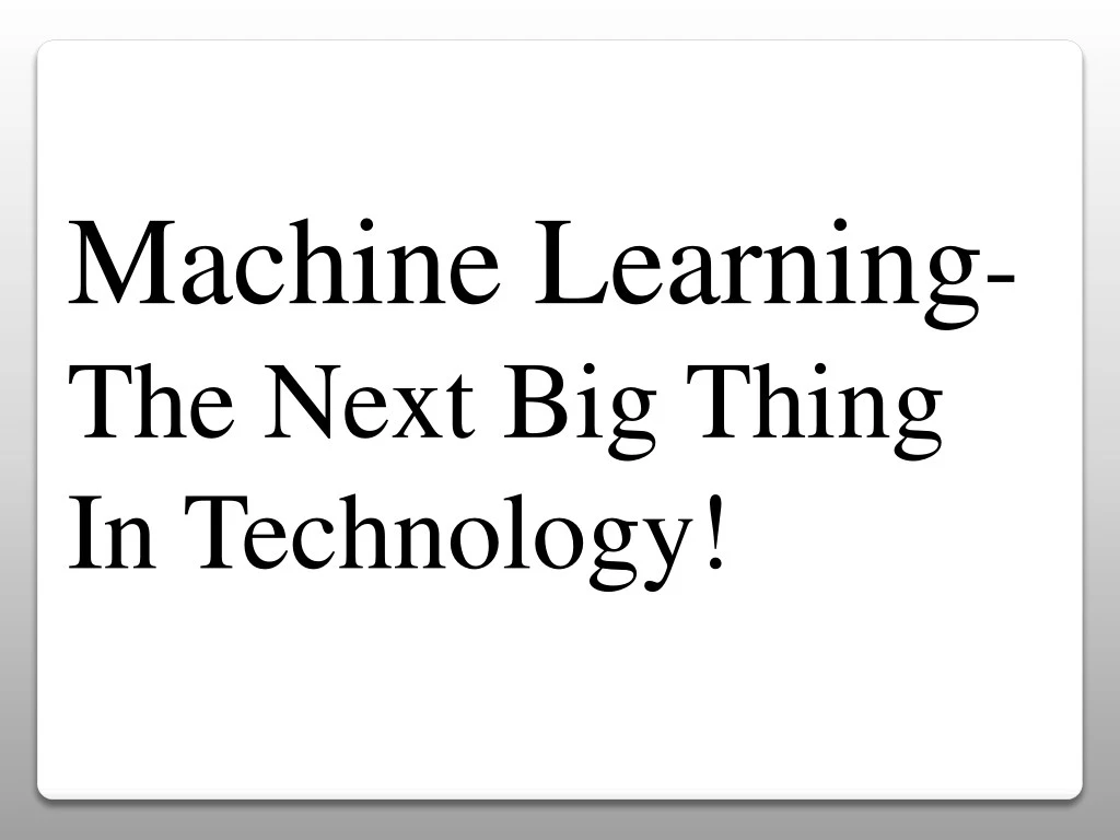 machine learning the next big thing in technology