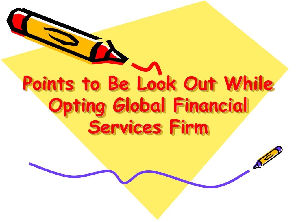 points to be look out while opting global financial services firm