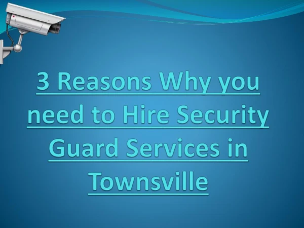 3 Reasons Why you need to Hire Security Guard Services in Townsville