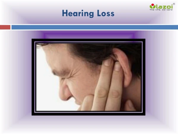 Hearing Loss : Causes, Symptoms, sign, Diagnosis and treatment of hearing loss
