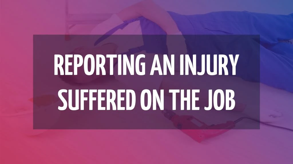 reporting an injury suffered on the job