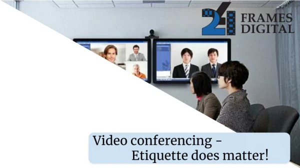 Video conferencing - Ettiquette does matter