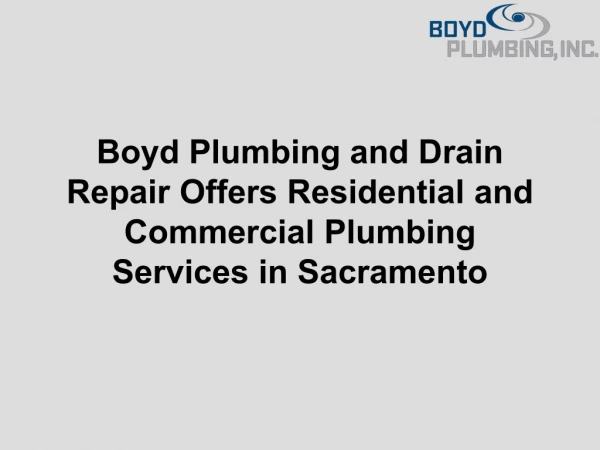 Boyd Plumbing and Drain Repair Offers Residential and Commercial Plumbing Services in Sacramento