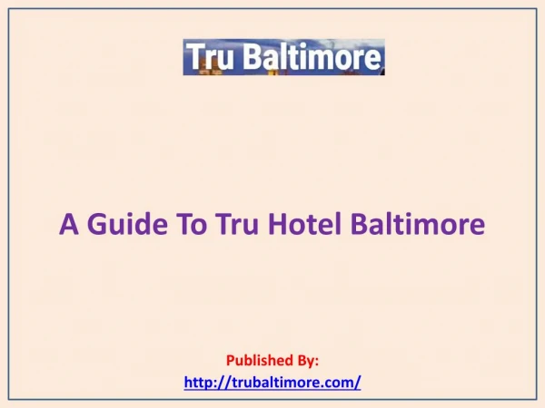 A Guide To Tru Hotel Baltimore