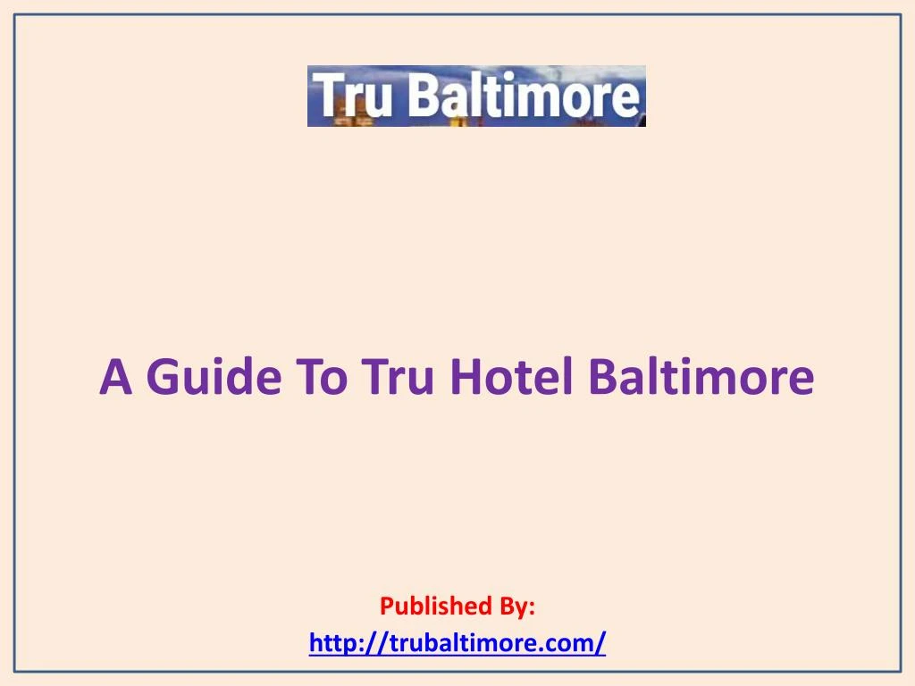 a guide to tru hotel baltimore published by http trubaltimore com