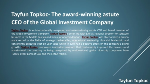 TayfunTopkoc- The award-winning astute CEO of the Global Investment Company