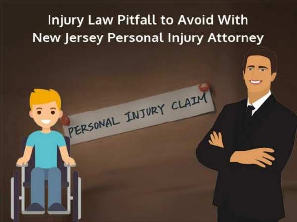 Injury Law Pitfall to Avoid With New Jersey Personal Injury Attorney