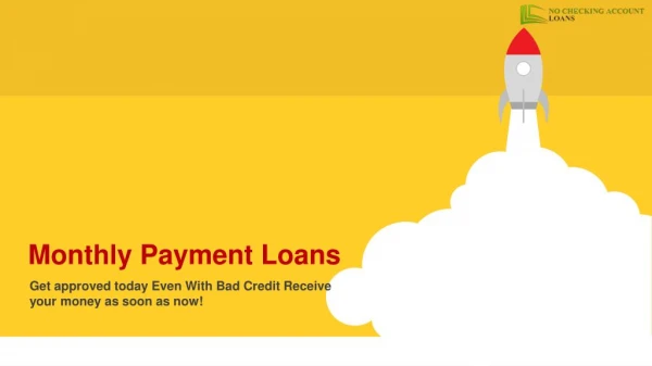Monthly Payment Loans with Simple Term for Bad Credit Holder