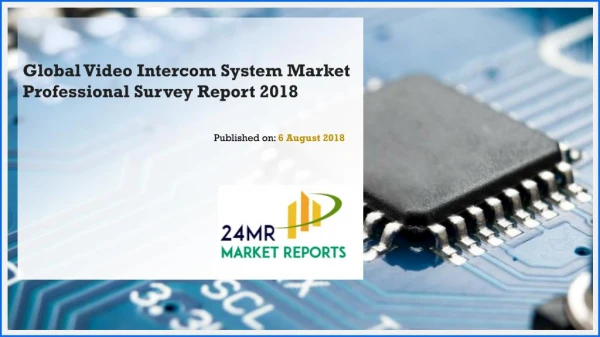Global Video Intercom System Market Professional Survey Report 2018