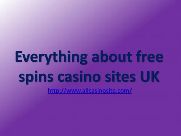 Everything about free spins casino sites UK
