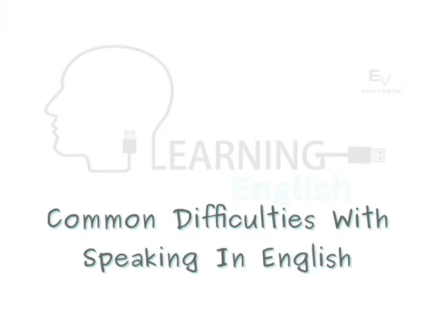 Common Difficulties With Speaking In English