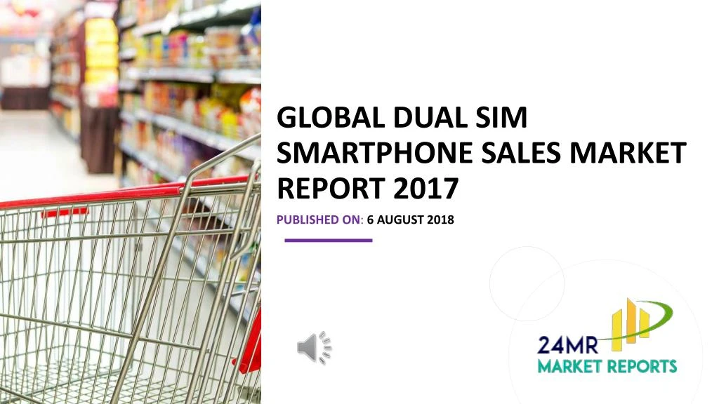 global dual sim smartphone sales market report 2017
