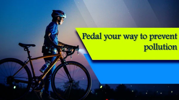 Pedal your way to prevent pollution