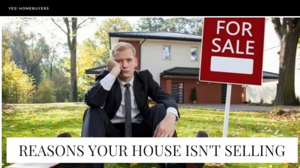 REASONS YOUR HOUSE ISN'T SELLING