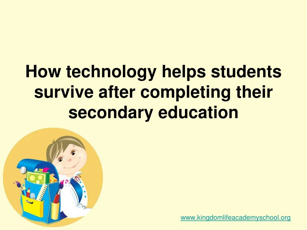 how technology helps students survive after completing their secondary education