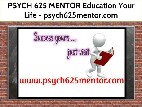 PSYCH 625 MENTOR Education Your Life / psych625mentor.com