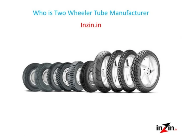 Who is Two Wheeler Tube Manufacturer