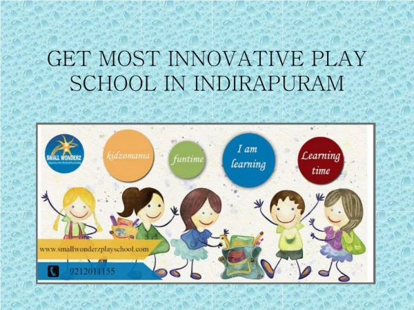 GET MOST INNOVATIVE PLAY SCHOOL IN INDIRAPURAM