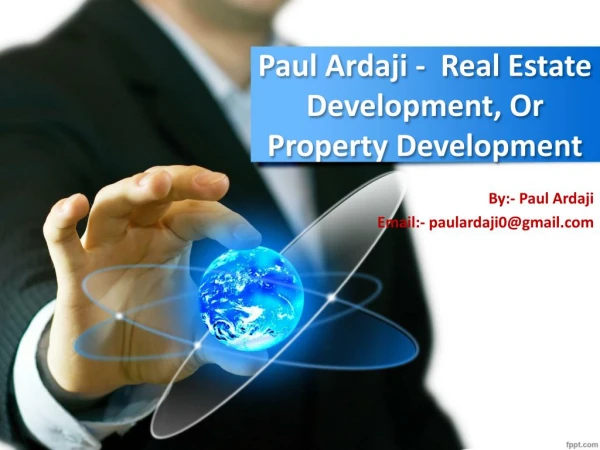 Paul Ardaji Says That Real Estate Development, Or Property Development, Is A Business Process