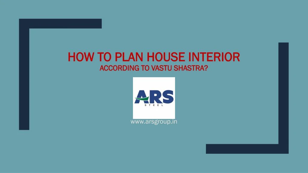 how to plan house interior according to vastu shastra