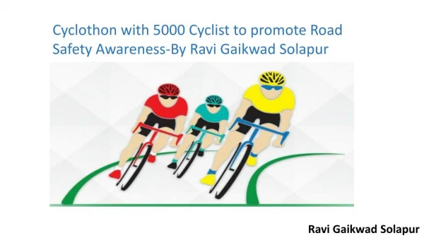 Ravi GaikwadSolapur promote Cyclothon for Road Safety Awareness
