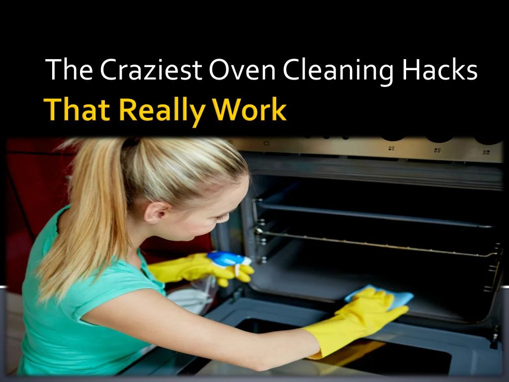 the craziest oven cleaning hacks
