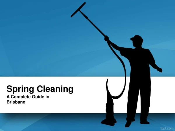 Ultimate Tips You Need For Spring Cleaning Your Home in Brisbane