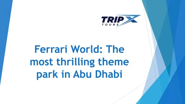 Ferrari World: The most thrilling theme park in Abu Dhabi