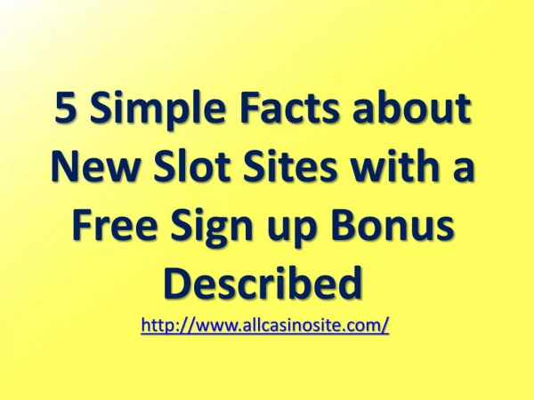 5 Easy Facts about New Slot Sites with a Free Sign up Bonus Described