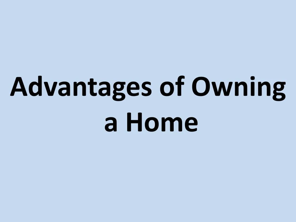 advantages of owning a home